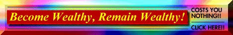 Become Wealthy, Remain Wealthy! Click here to find out how!